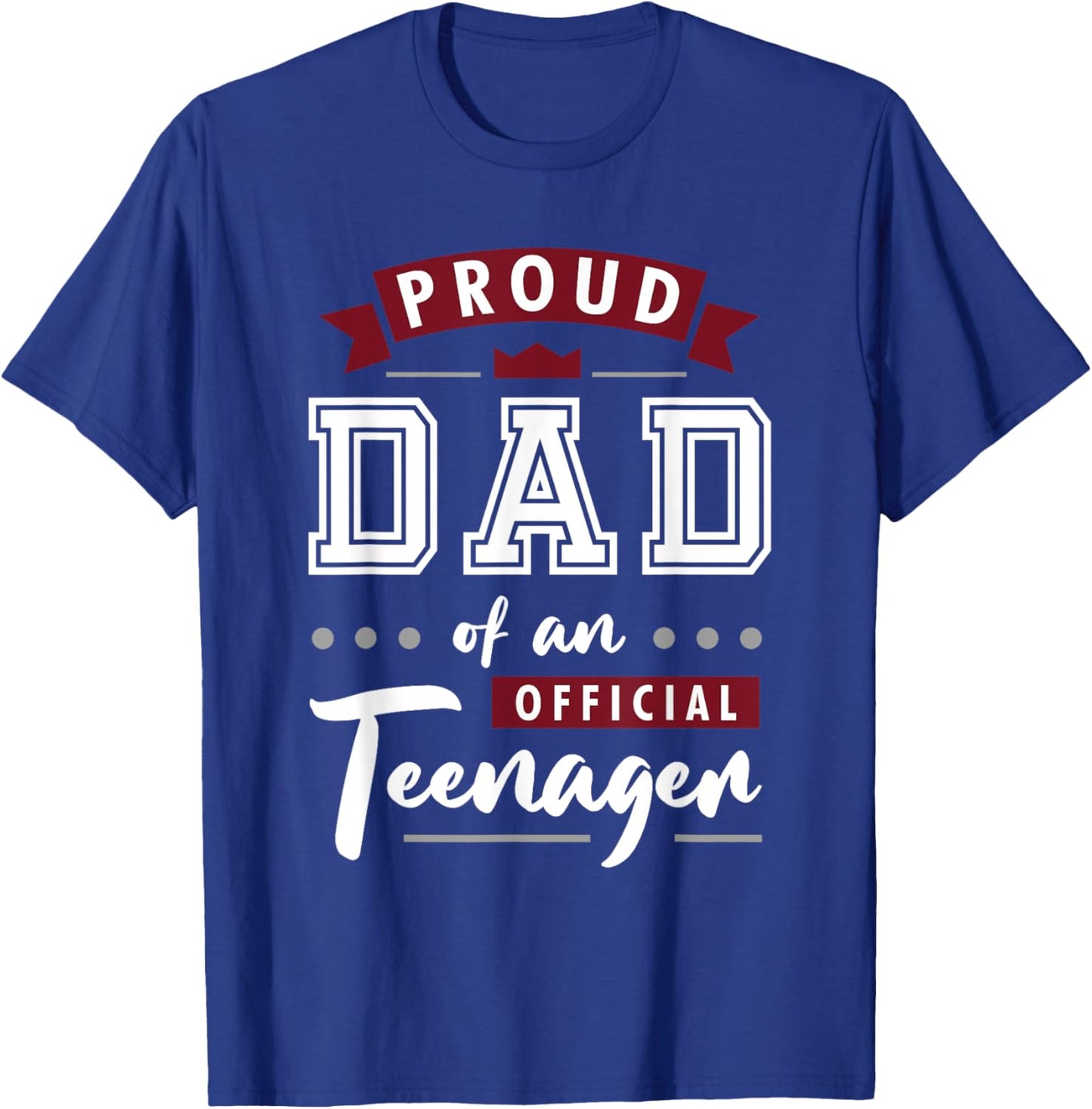 Best Proud Dad Of An Official Teenager T-Shirt - T-Shirt | Royal