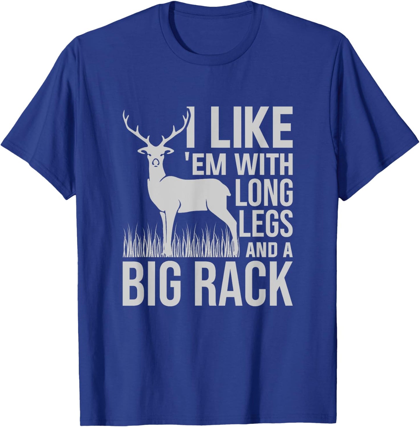 I Like Em With Long Legs And Big Rack Deer Hunting T-Shirt - T-Shirt | Royal