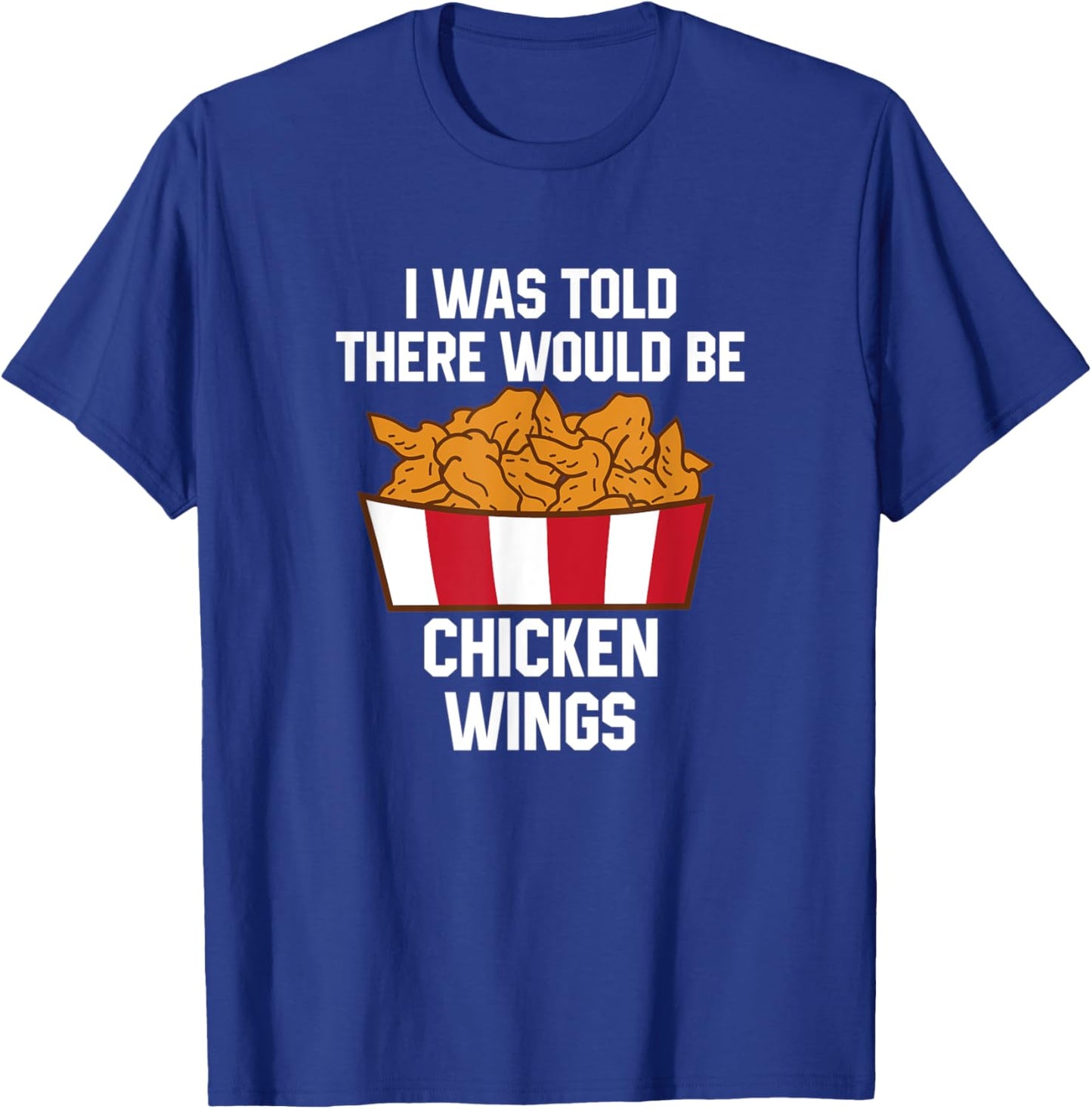 Chicken Wings Quote Hot Wing Fast Food Funny Chicken Wings T-Shirt - T-Shirt | Royal