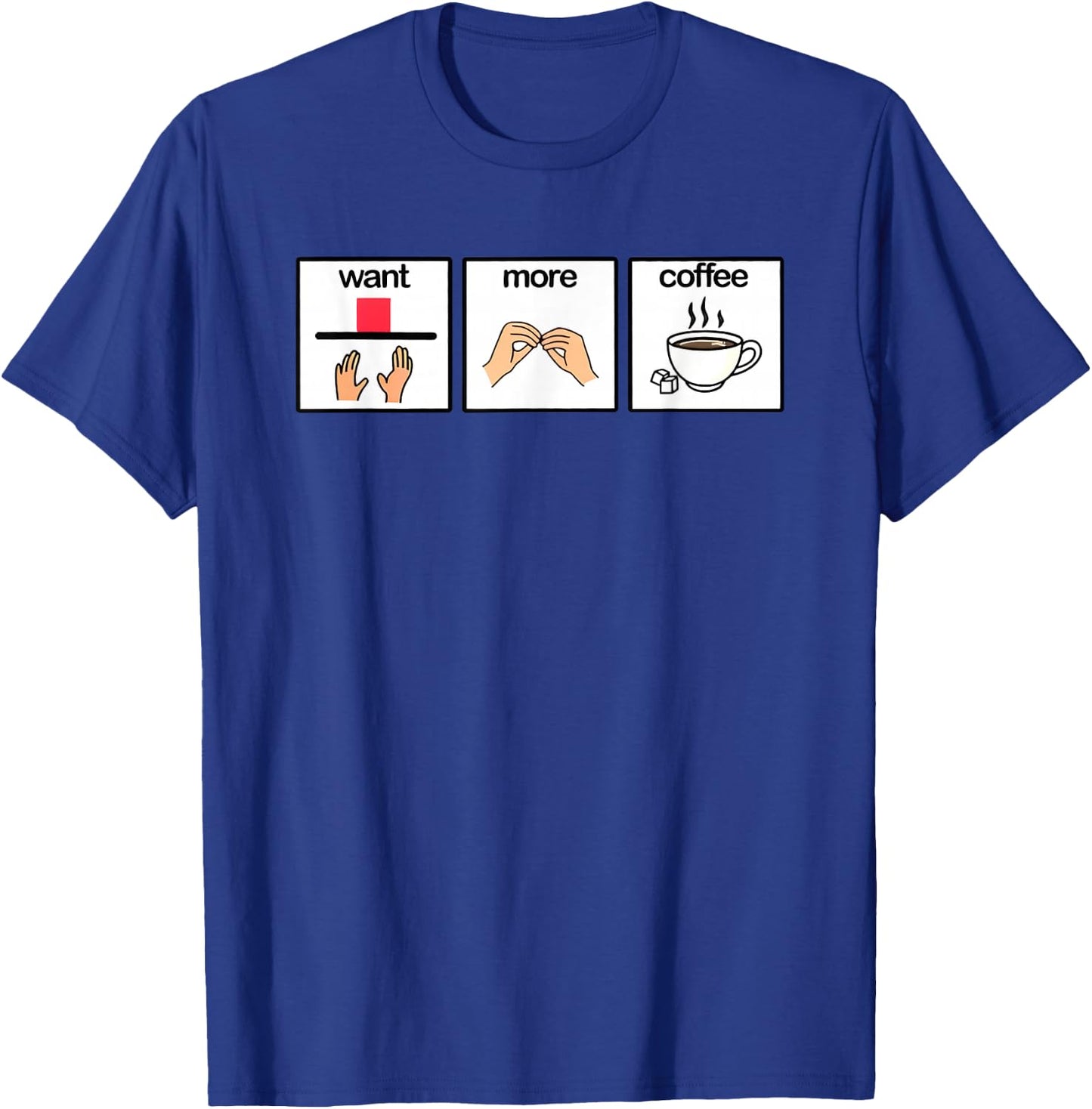 Want more coffee sign language speech pathology aac sped T-Shirt - T-Shirt | Royal