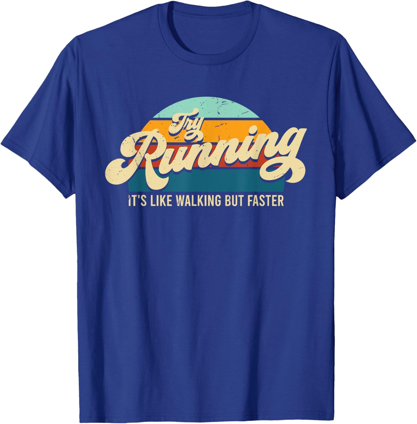 Try Running It's Like Walking But Faster Funny Saying T-Shirt - T-Shirt | Royal
