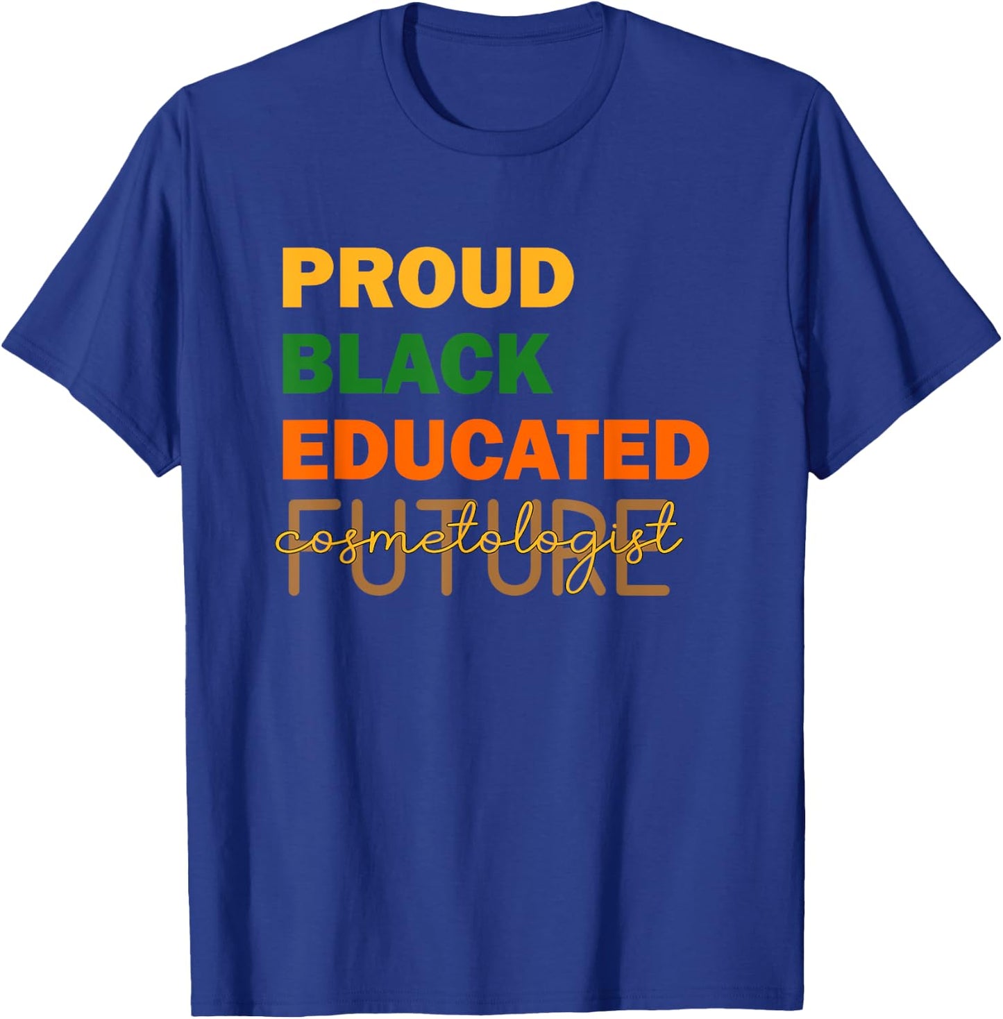 Proud Black Educated Future Cosmetologist T-Shirt - T-Shirt | Royal