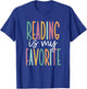 Cute Bookworm and Library Worker Gifts Reading Is My Favorite T-Shirt - T-Shirt | Royal