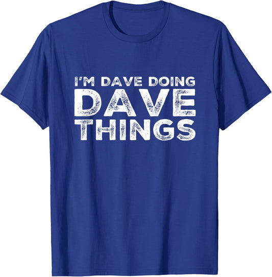 I'M DAVE DOING DAVE THINGS Personalized Name Gifts Vintage T-Shirt - T-Shirt | Royal