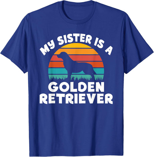 My Sister is a Golden Retriever T-Shirt - T-Shirt | Royal