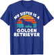 My Sister is a Golden Retriever T-Shirt - T-Shirt | Royal