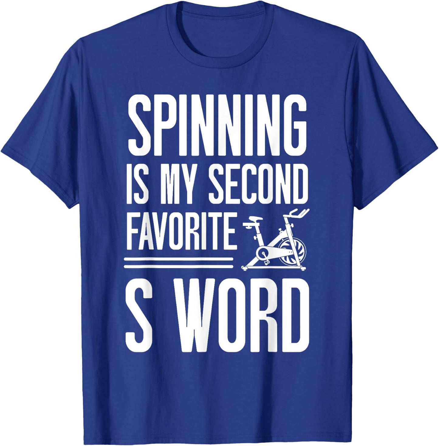 Spinning Class Spinning is my second favorite S word Spin T-Shirt - T-Shirt | Royal