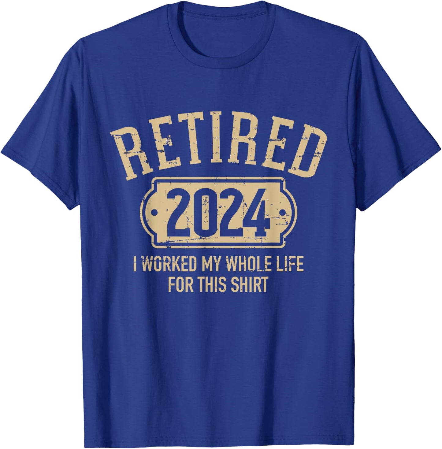 Retired 2024 retirement worked whole life for this T-Shirt - T-Shirt | Royal
