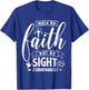 Walk By Faith Not By Sight Bible Verse 2 Corinthians 5:7 T-Shirt - T-Shirt | Royal