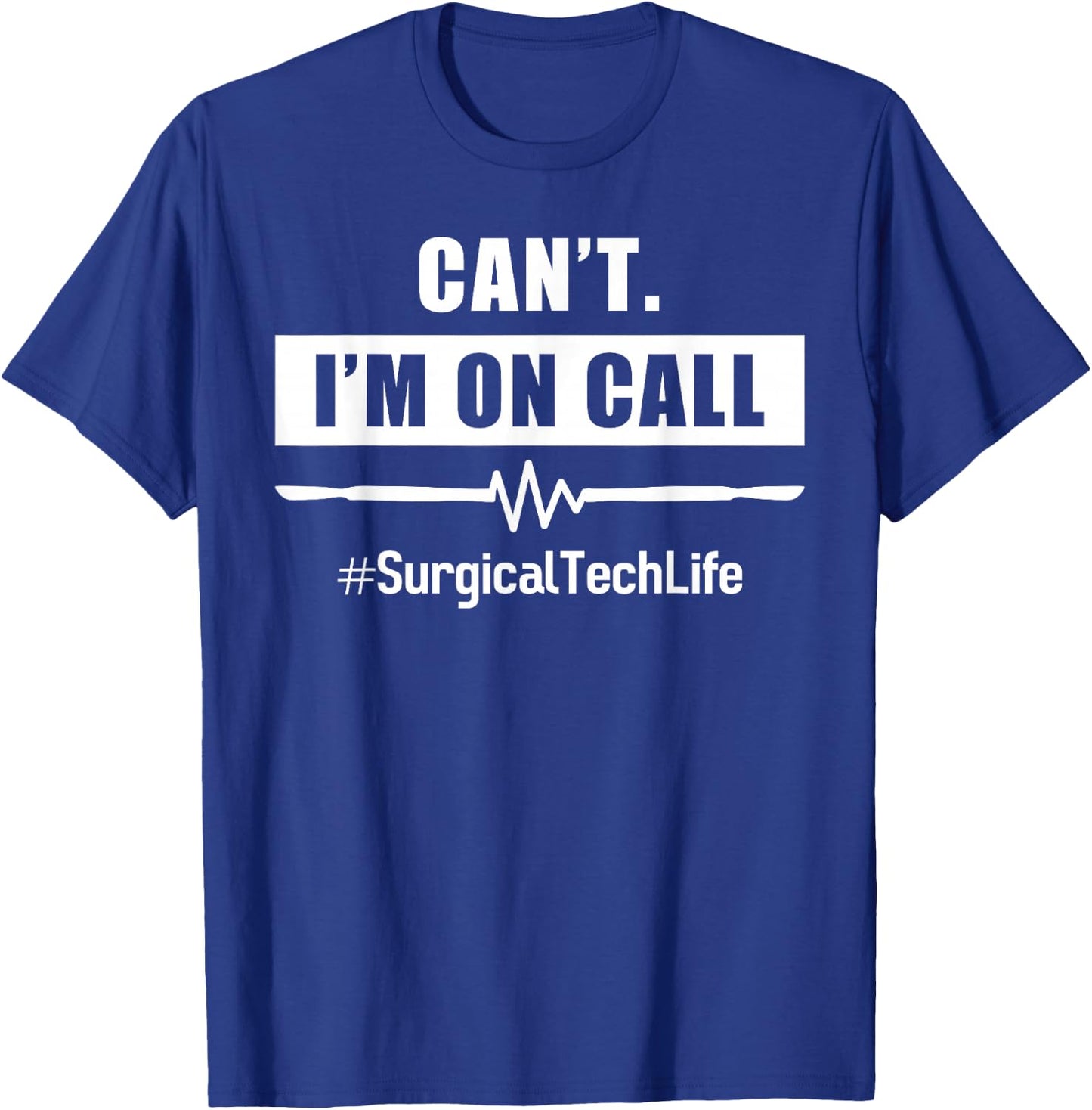 Surgeon I'm on Call #Surgicaltechlife For OR Nurse Surgery T-Shirt - T-Shirt | Royal