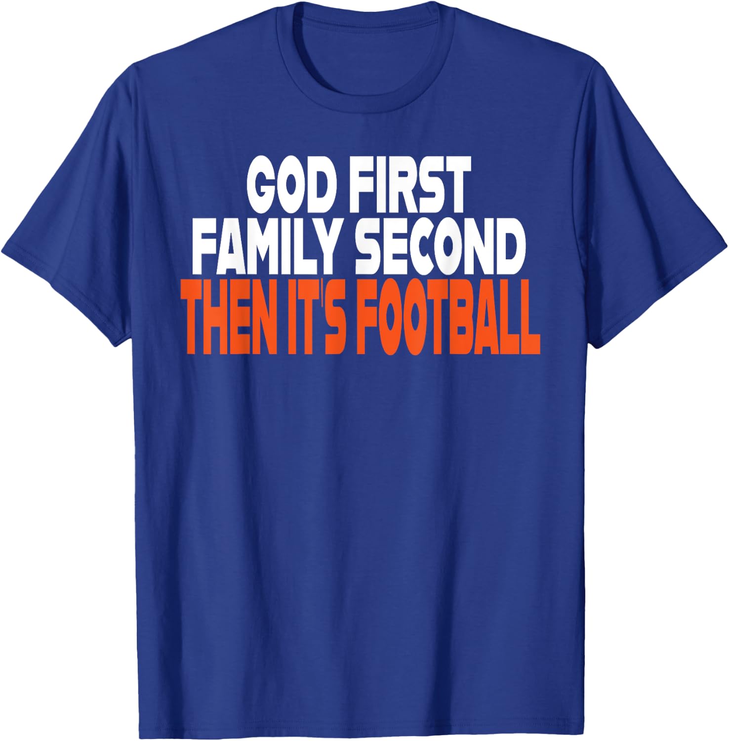 Funny God First Family Then It's Football Religious Gifts T-Shirt - T-Shirt | Royal