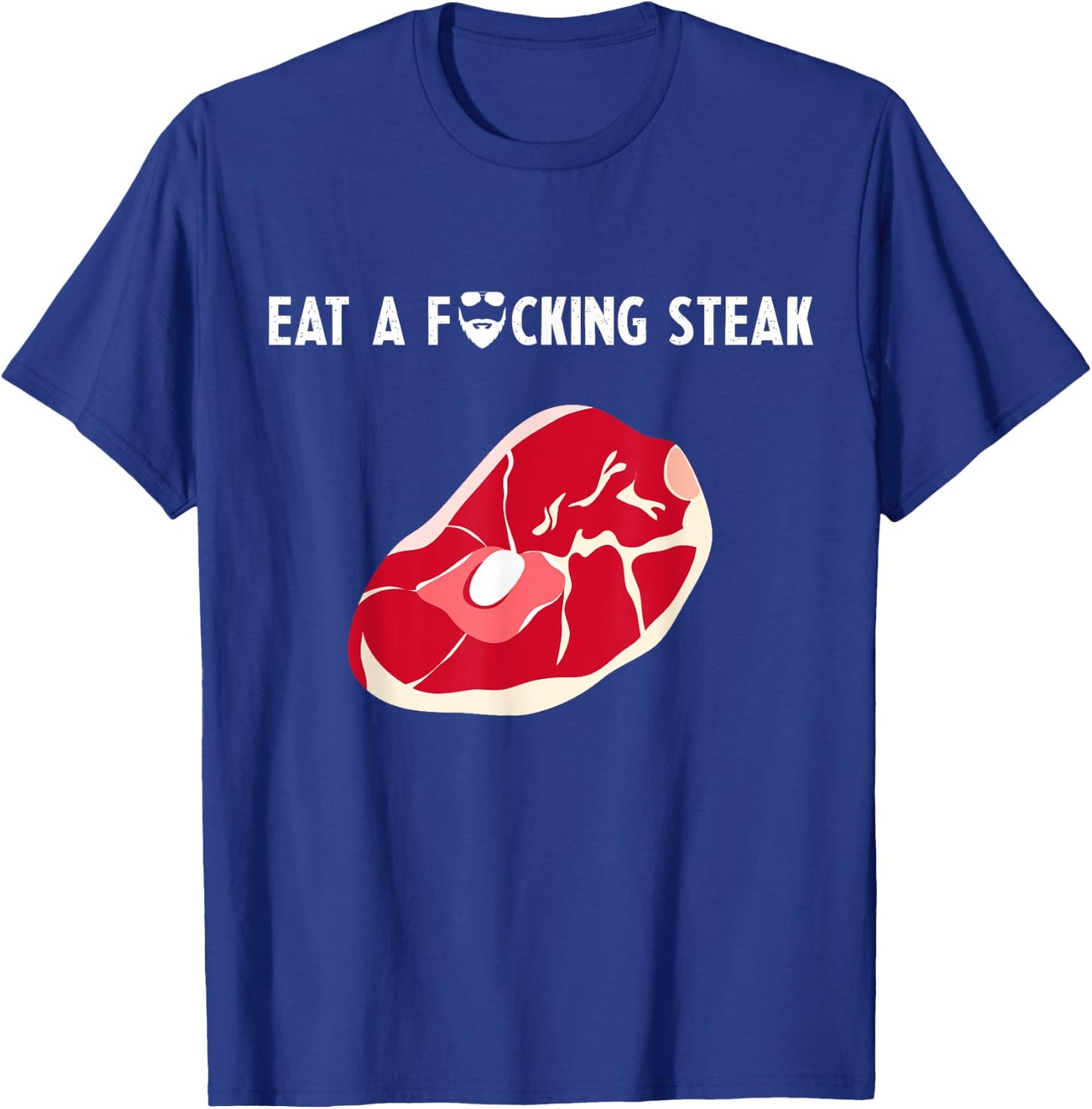 Eat a fucking steak Funny Fitness Gym Workout Weights Squat T-Shirt - T-Shirt | Royal