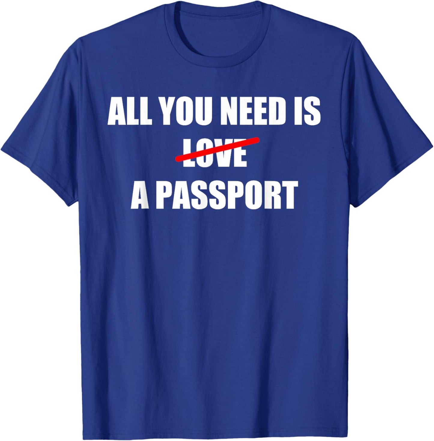 All You Need Is A Passport Travel T-Shirt - T-Shirt | Royal