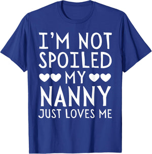 I'm Not Spoiled My Nanny Just Loves Me Funny Grandchild T-Shirt - T-Shirt | Royal