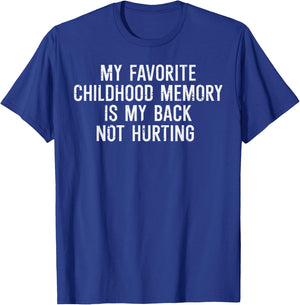 Childhood Memory Back Not Hurting Funny Saying Women Men T-Shirt - T-Shirt | Royal
