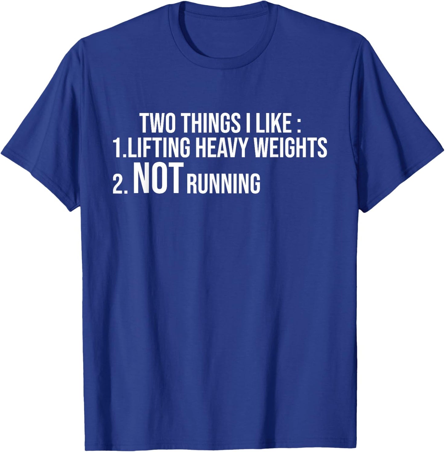Two Things I Like Lifting Heavy Weights Not Running Fitness T-Shirt - T-Shirt | Royal