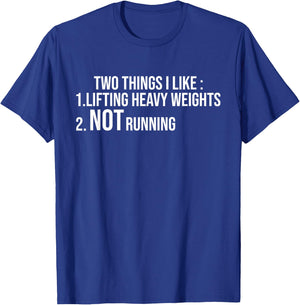 Two Things I Like Lifting Heavy Weights Not Running Fitness T-Shirt - T-Shirt | Royal