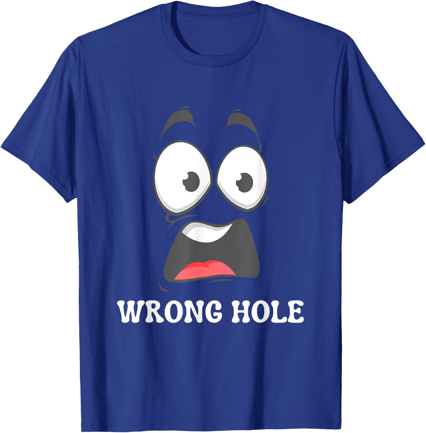 Wrong Hole Surprised Funny Adult Humor Gag Joke Men Women T-Shirt - T-Shirt | Royal