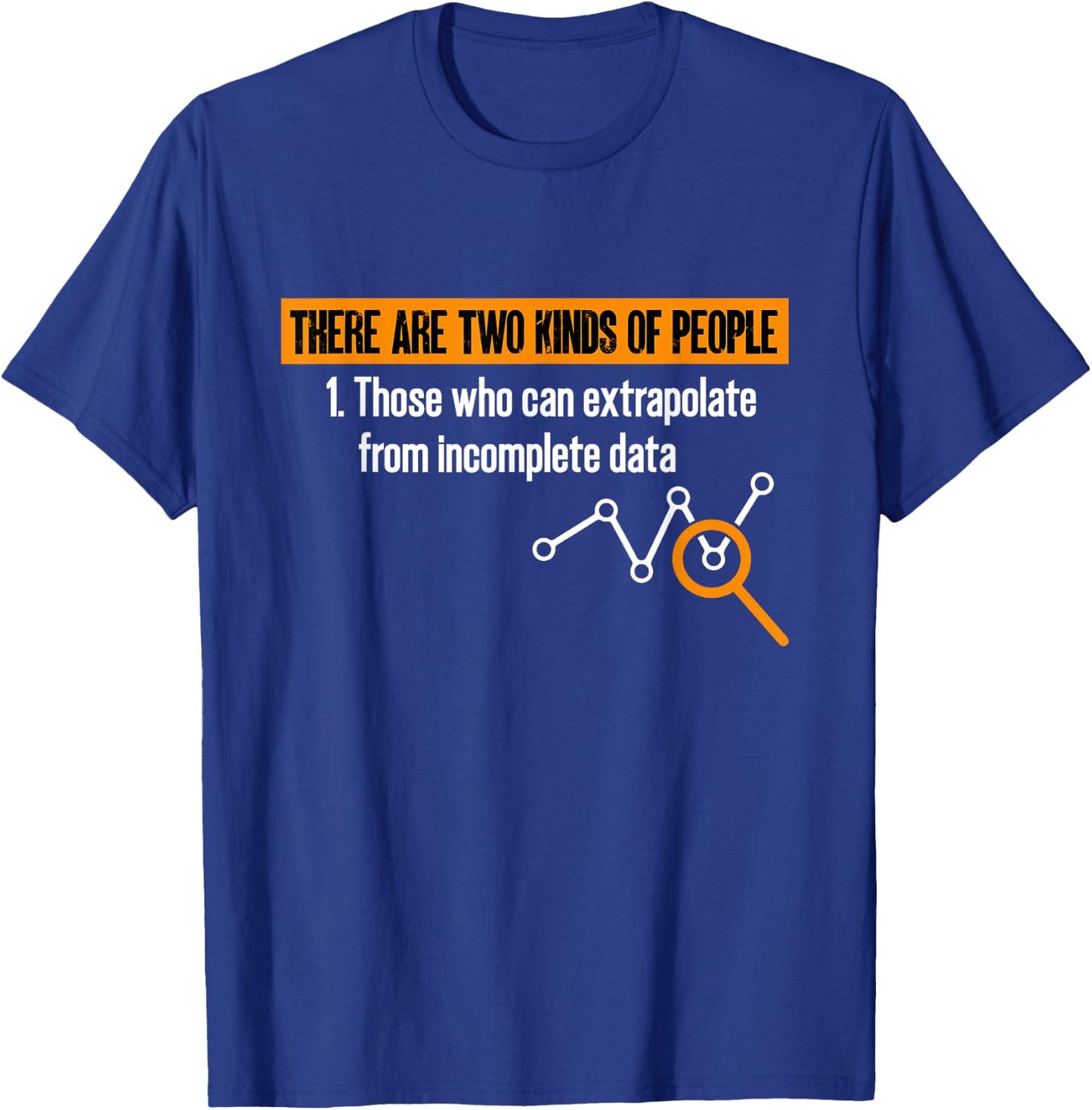 Data Scientist There Are Two Types Of People Data Statistics T-Shirt - T-Shirt | Royal