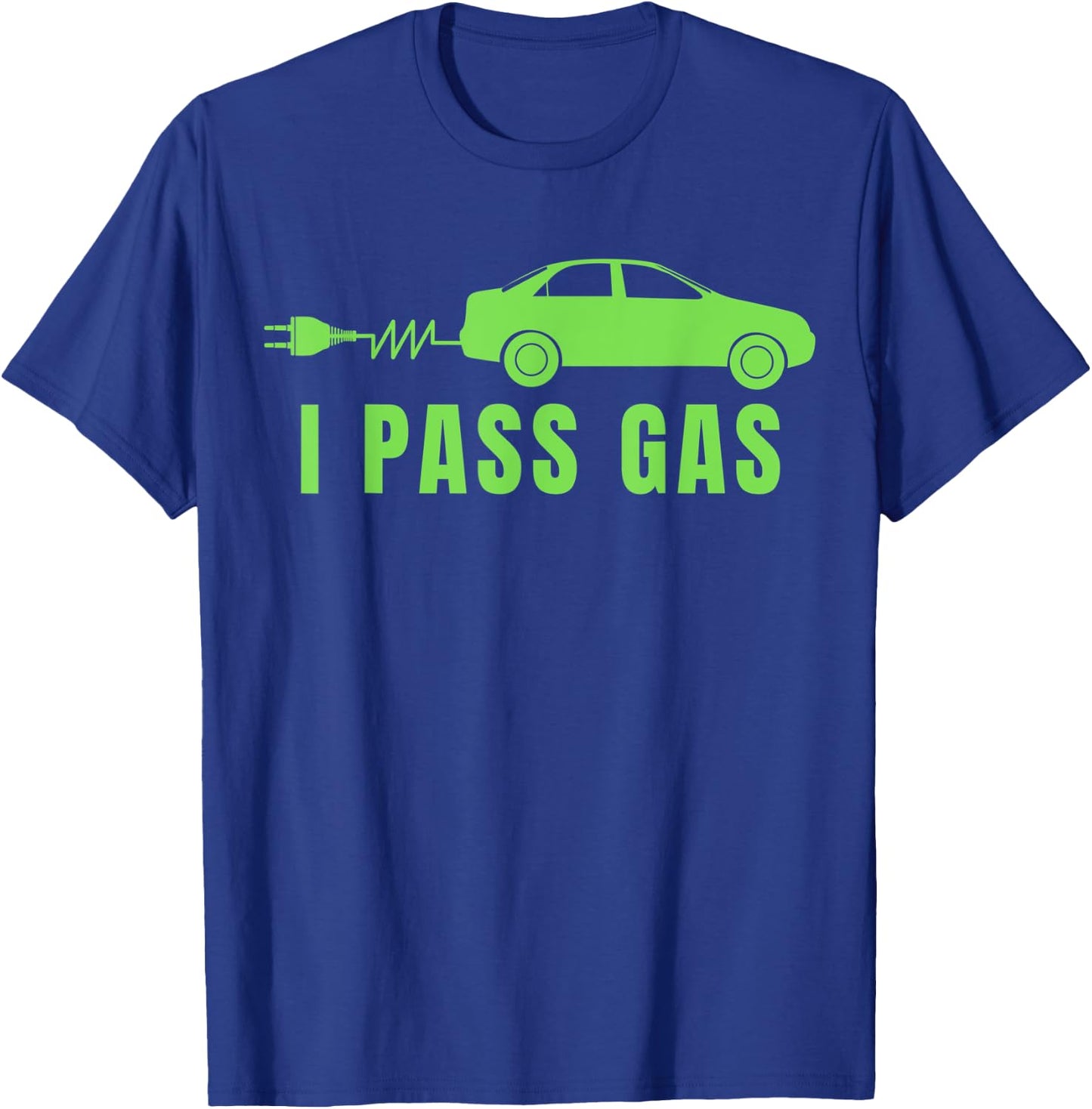 Funny I Pass Gas, Electric Car I Love EVs, Electric Vehicle T-Shirt - T-Shirt | Royal