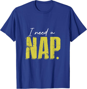 I Just Need A Nap So Much Short Time Nap T-Shirt - T-Shirt | Royal