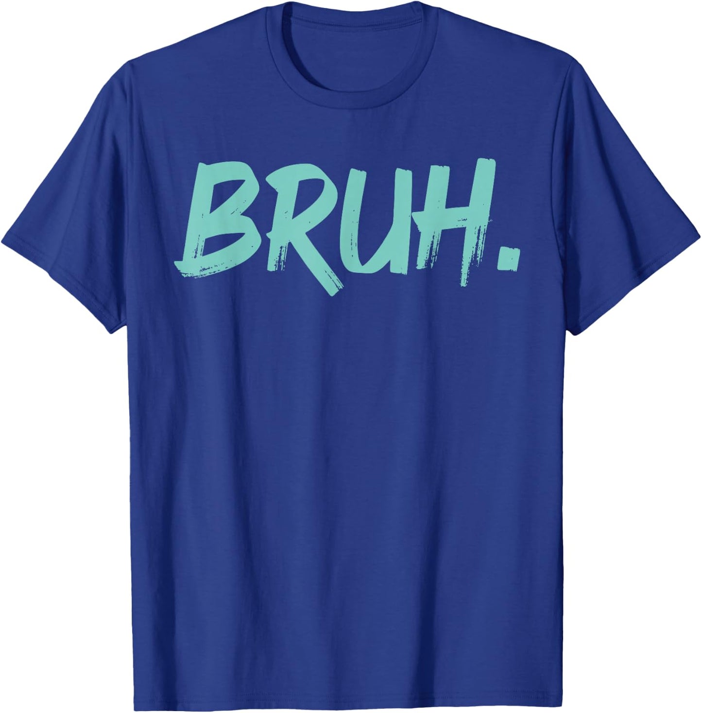 Bruh Funny Saying Meme Bro Mom Slang Boy Girls Youth T-Shirt - T-Shirt | Royal