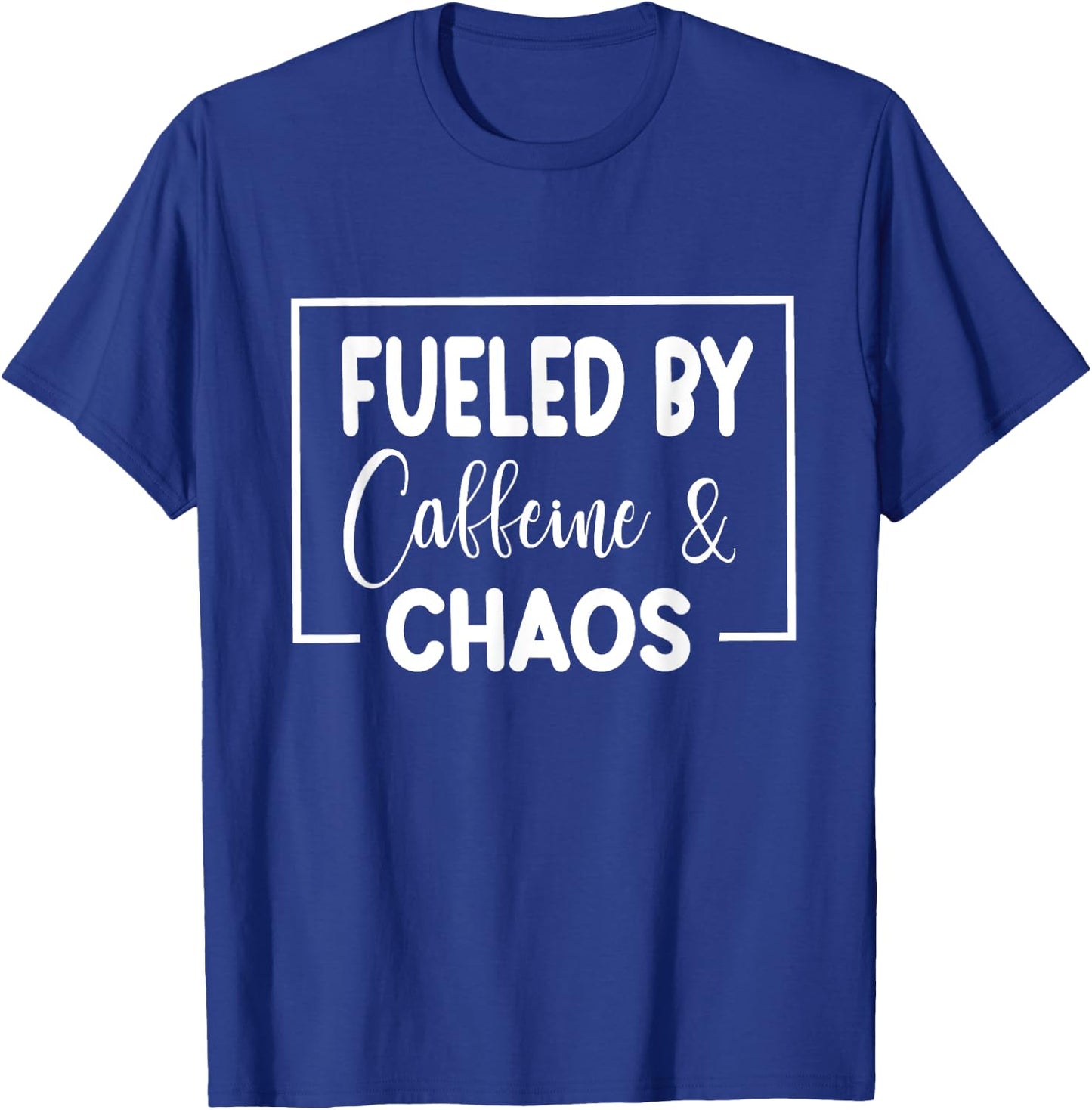 Fueled By Caffeine And Chaos Funny Mom Coffee Lover Quote T-Shirt - T-Shirt | Royal