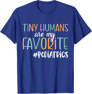 Funny Tiny Humans Are My Favorite, Pediatrics Nurse T-Shirt - T-Shirt | Royal