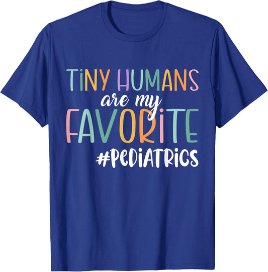 Funny Tiny Humans Are My Favorite, Pediatrics Nurse T-Shirt - T-Shirt | Royal