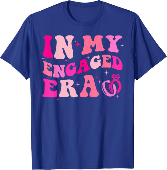 In My Engaged Era Fiance Engagement Bachelorette Party T-Shirt - T-Shirt | Royal
