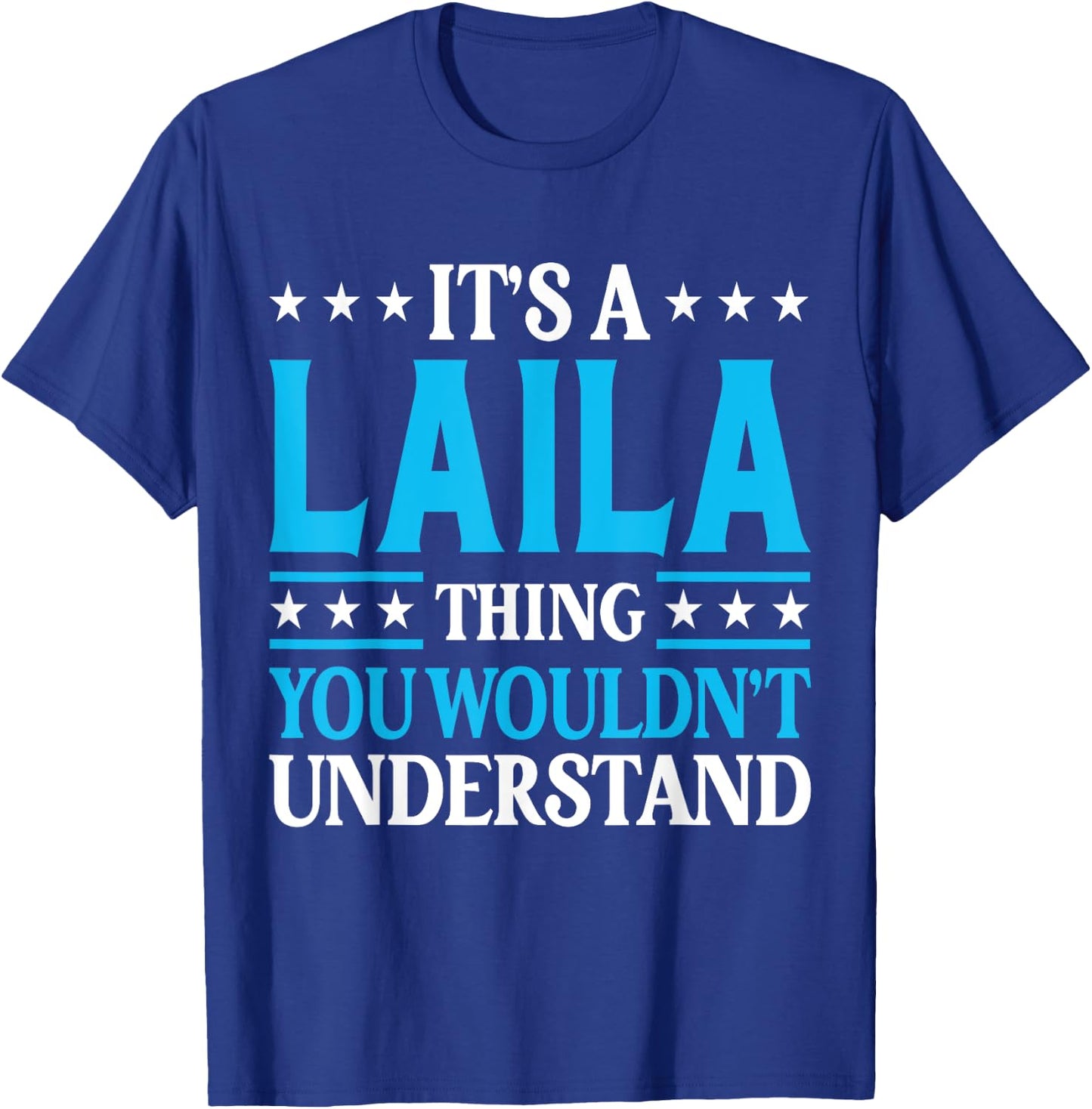 It's A Laila Thing Wouldn't Understand Girl Name Laila T-Shirt - T-Shirt | Royal