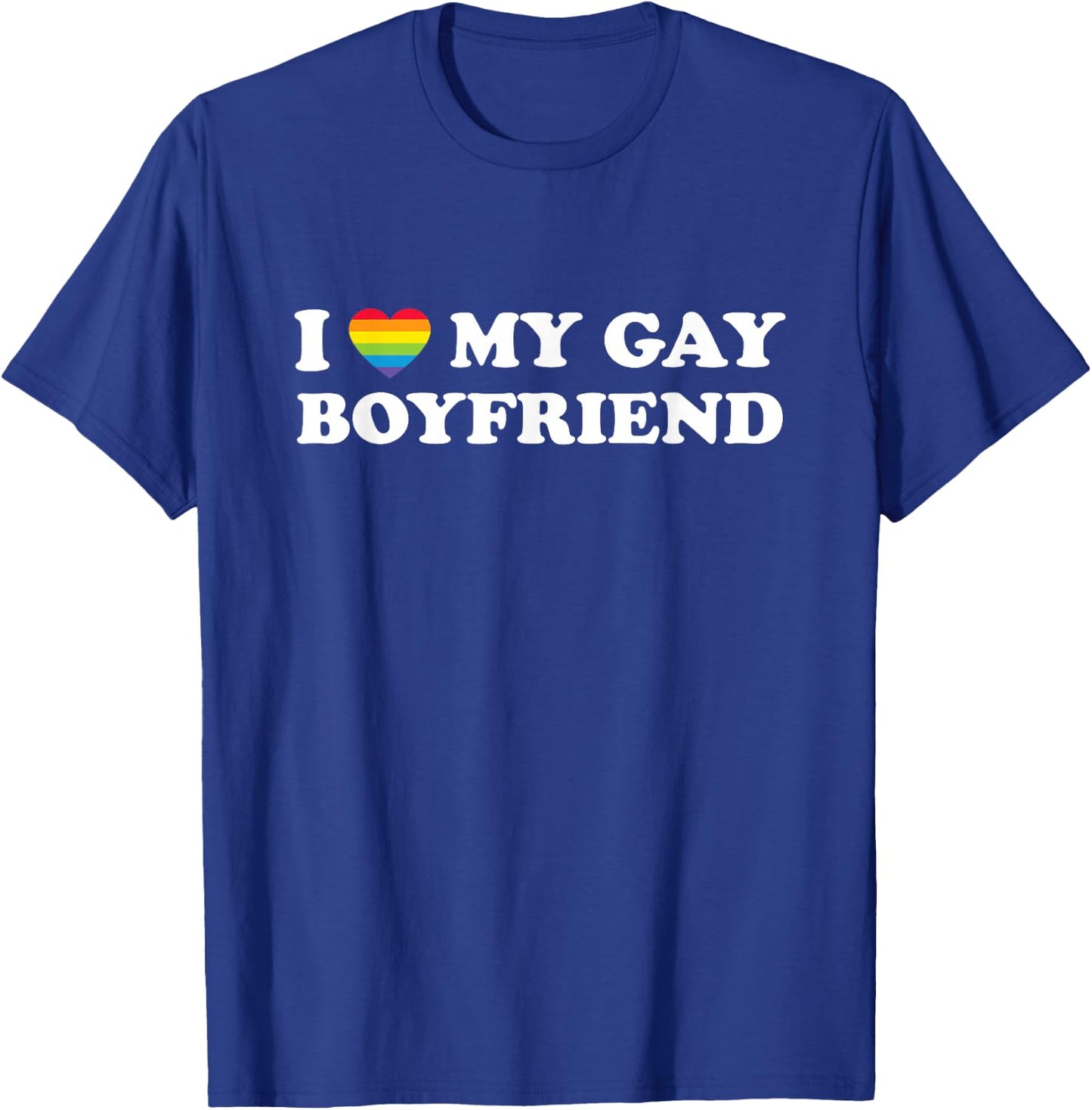 I Love My Gay Boyfriend Funny Gay Pride Rainbow T-Shirt - T-Shirt | Royal