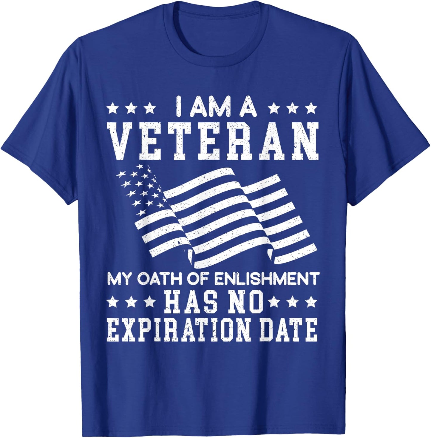 I Am A Veteran My Oath Of Enlistment Has No Expiration Date T-Shirt - T-Shirt | Royal