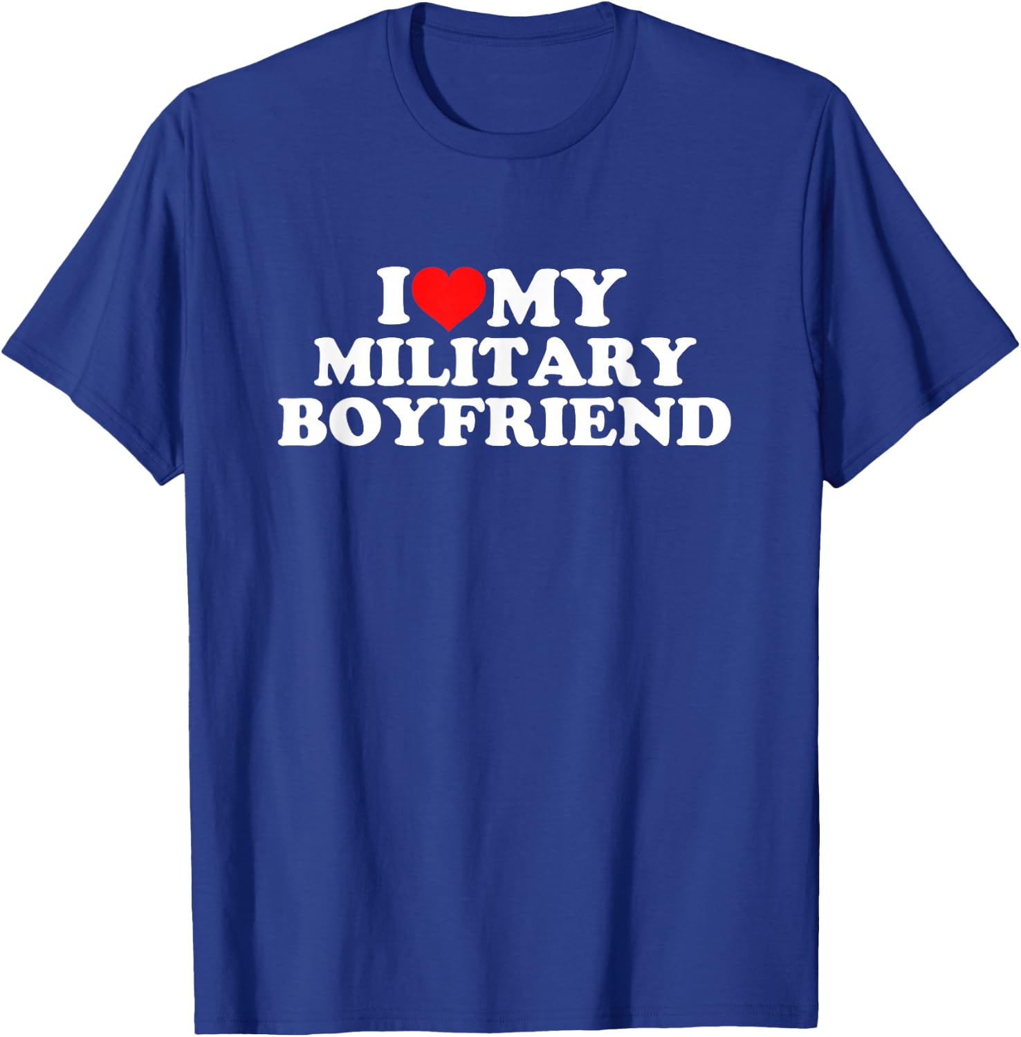 I Love My Military Boyfriend T-Shirt - T-Shirt | Royal