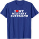 I Love My Military Boyfriend T-Shirt - T-Shirt | Royal