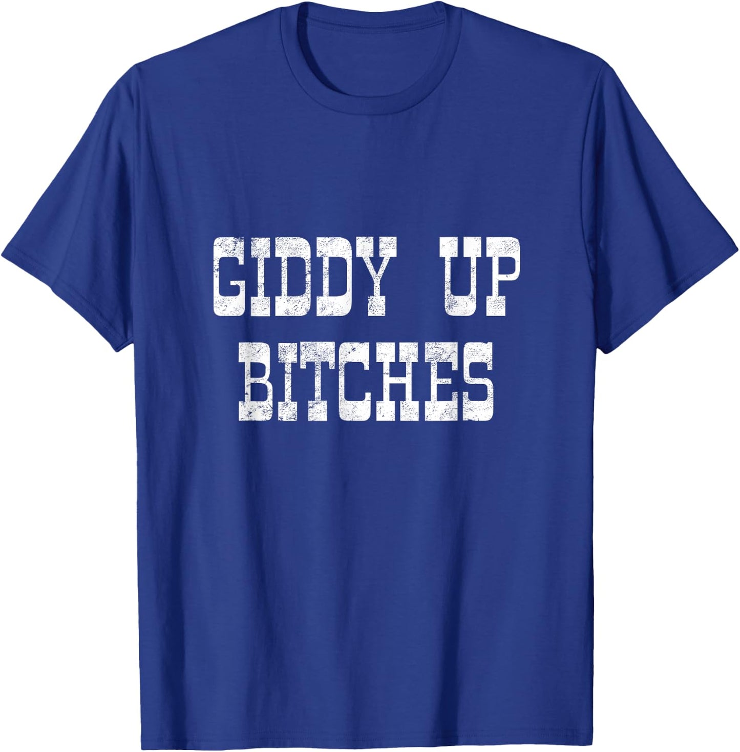 Giddy Up Bitches Funny Yeehaw Western Country Cowgirl Rodeo T-Shirt - T-Shirt | Royal