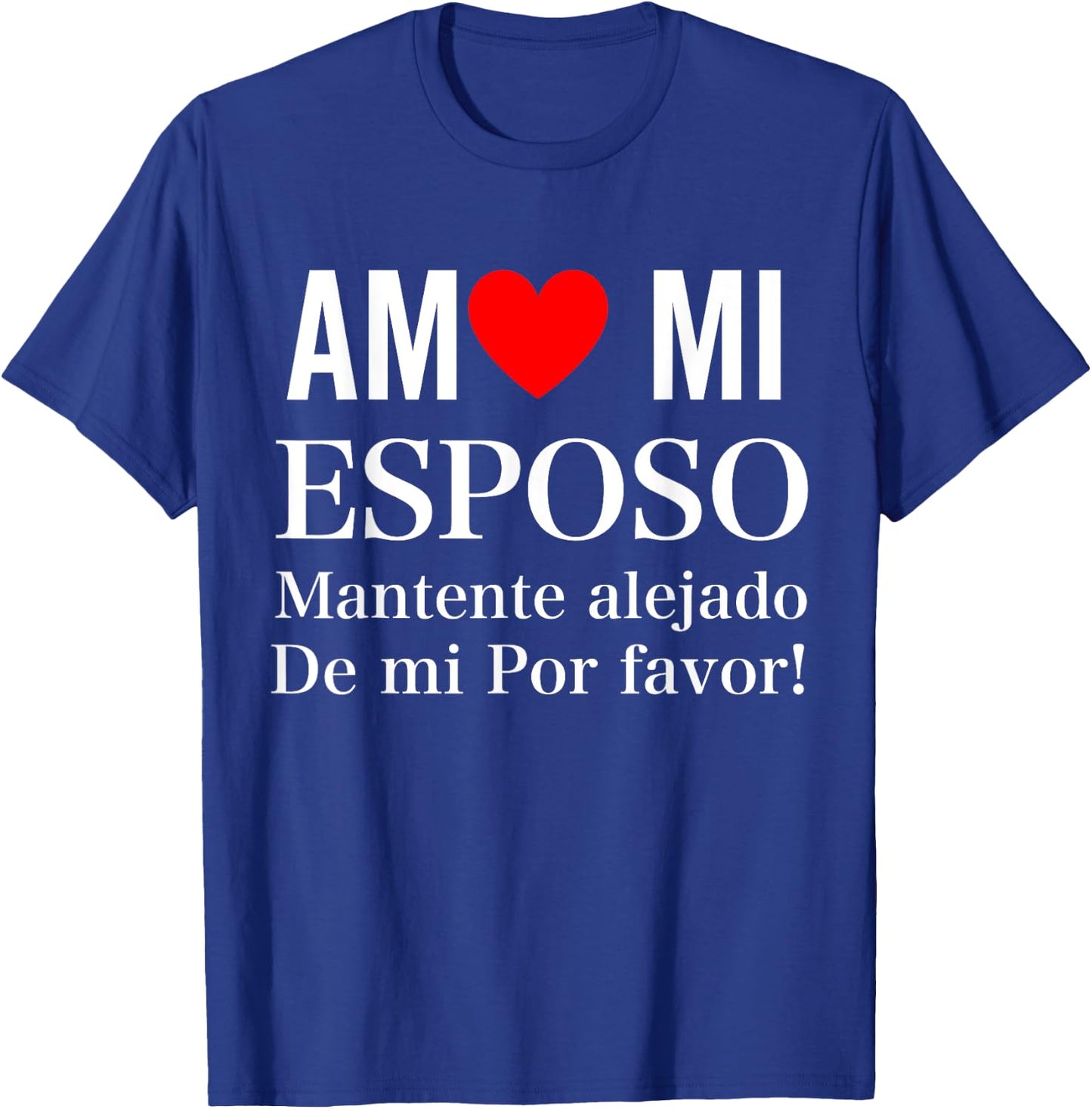 I Love My Husband Yo Amo Mi Esposo In Spanish Funny Latino T-Shirt - T-Shirt | Royal