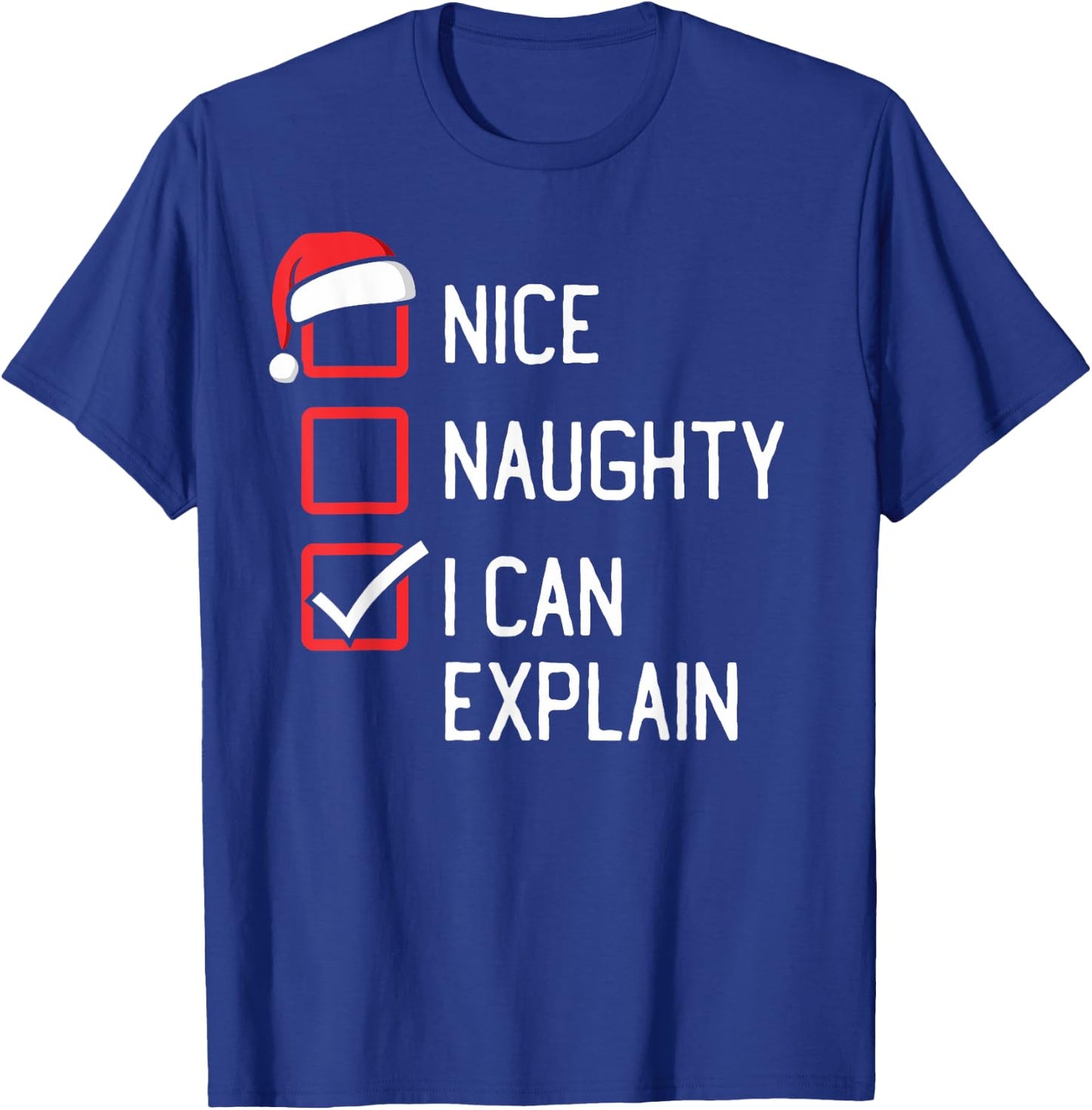 Nice Naughty List I Can Explain Christmas T-Shirt - T-Shirt | Royal