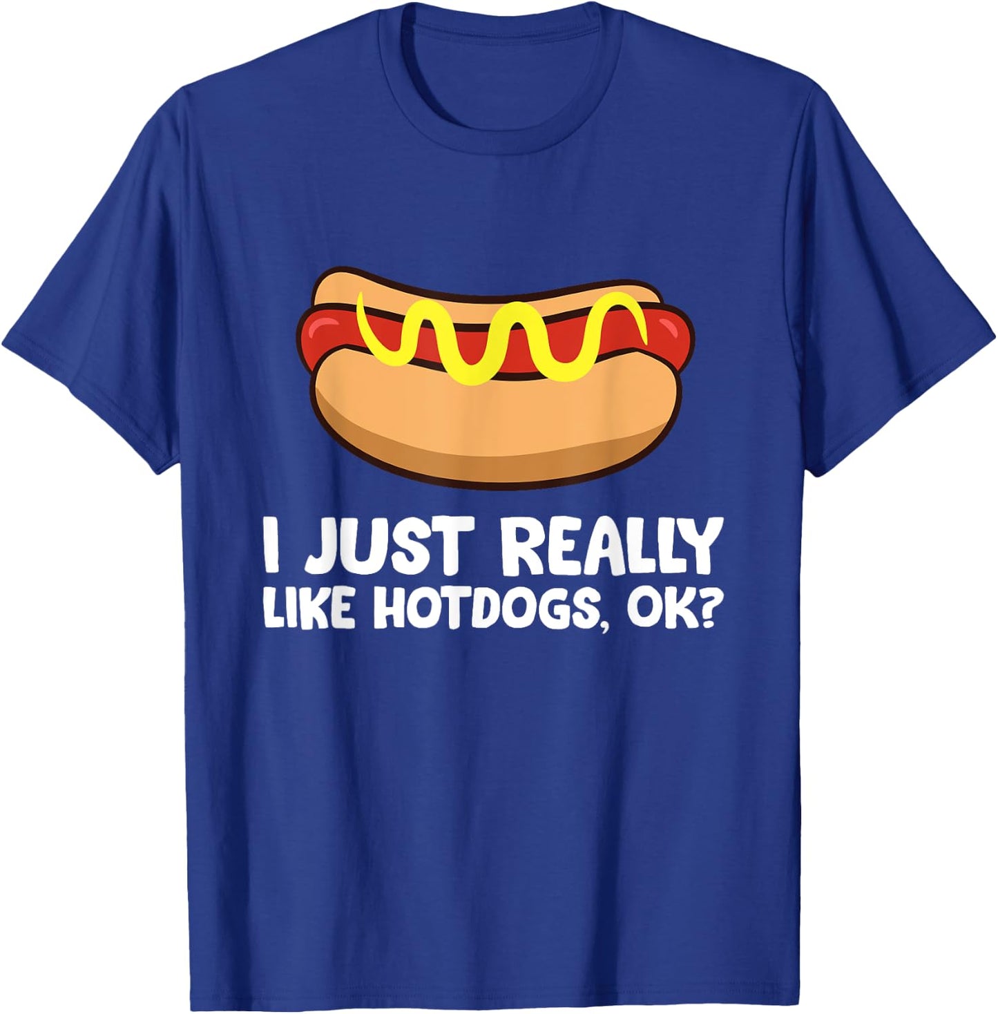 I Just Really Like Hotdogs, Ok? Funny Hotdog Women Kids T-Shirt - T-Shirt | Royal