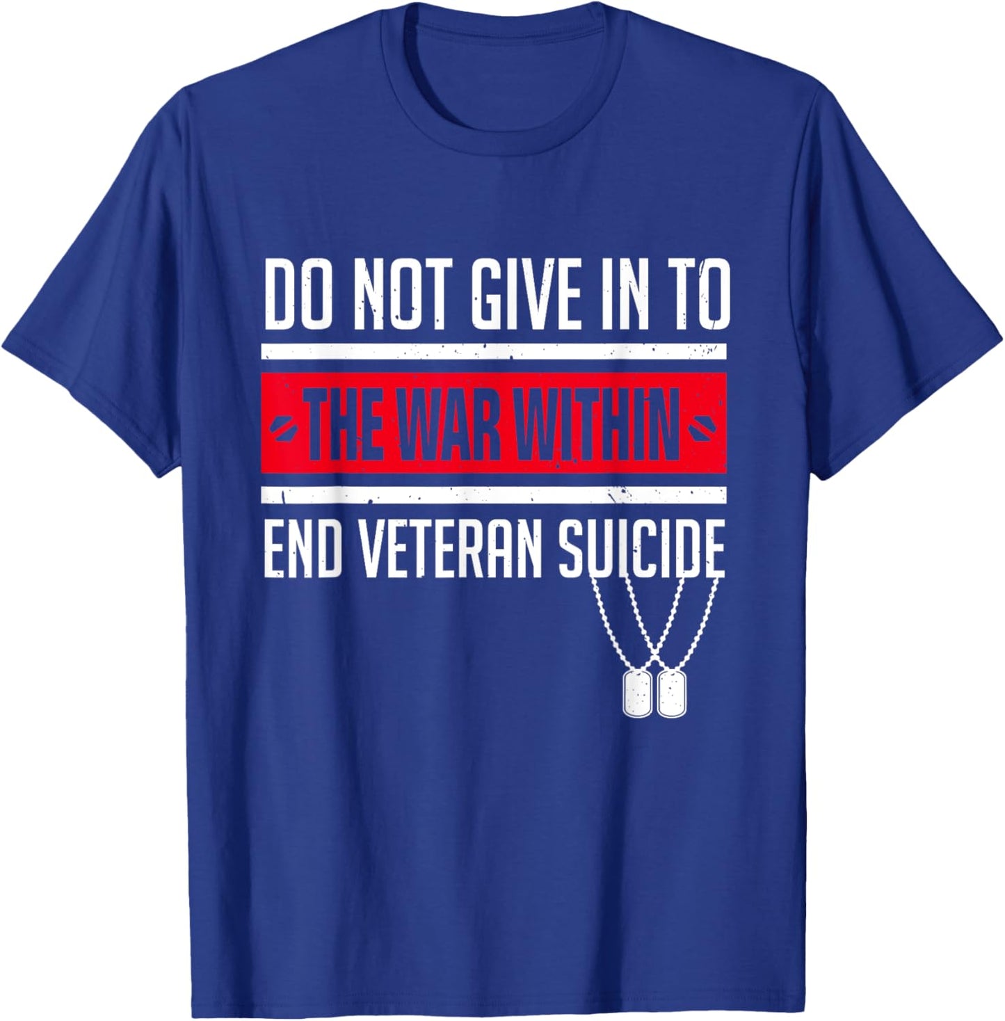Do Not Give in to the War Within End Veteran Suicide Ptsd T-Shirt - T-Shirt | Royal