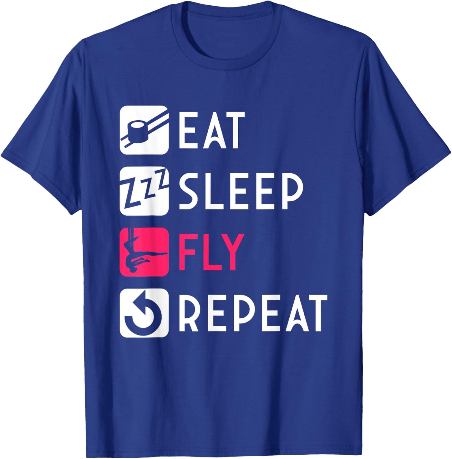 Eat Sleep Fly Aerial Silk Aerialist Acrobatics Dancer Circus T-Shirt - T-Shirt | Royal