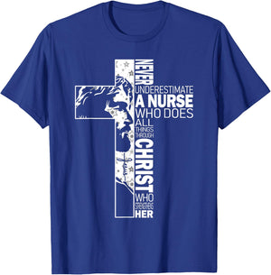 Never Underestimate A Nurse Do All Things Through Christ T-Shirt - T-Shirt | Royal