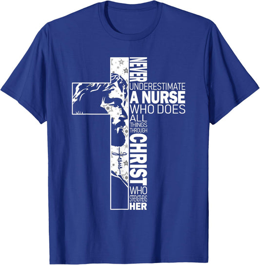 Never Underestimate A Nurse Do All Things Through Christ T-Shirt - T-Shirt | Royal