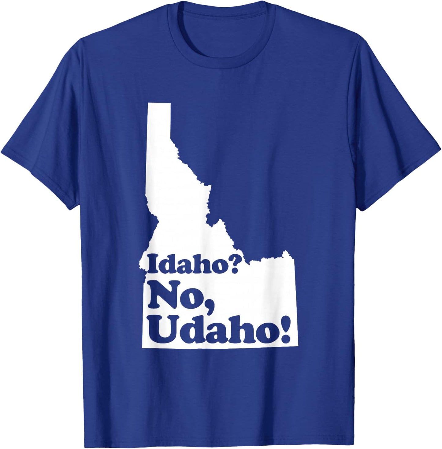 Idaho? No Udaho T-Shirt - T-Shirt | Royal