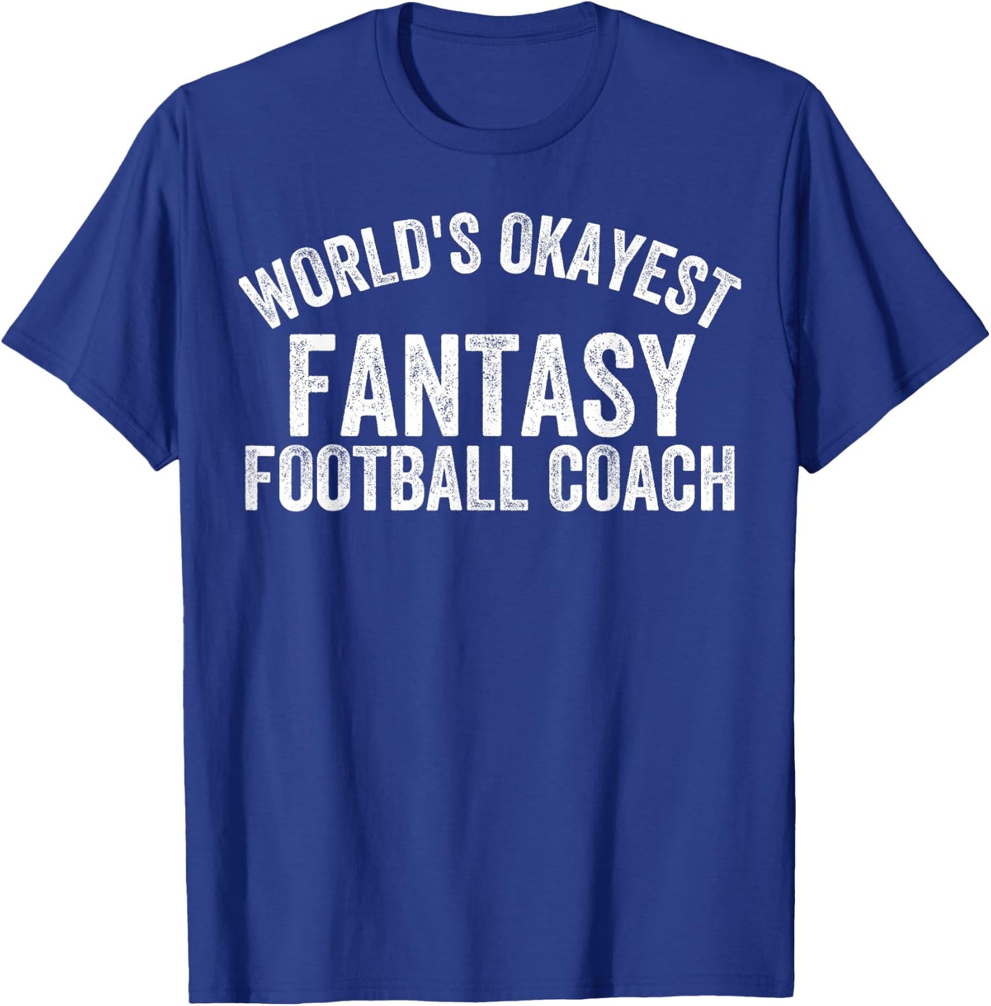 Funny Fantasy Football Worlds Okayest Fantasy Football Coach T-Shirt - T-Shirt | Royal