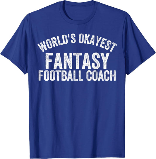 Funny Fantasy Football Worlds Okayest Fantasy Football Coach T-Shirt - T-Shirt | Royal