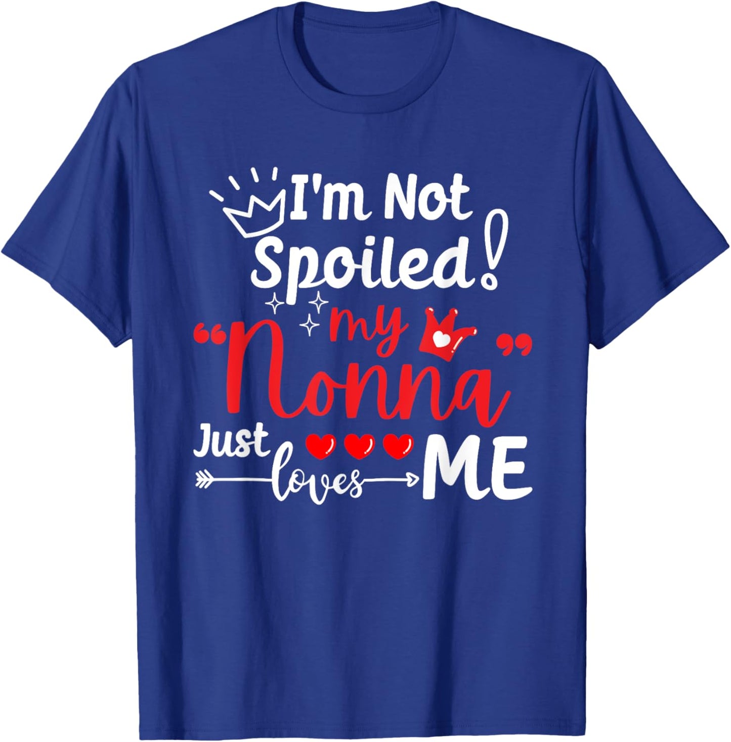 I'm Not Spoiled My Nonna Just Loves Me a Team Kids Matching T-Shirt - T-Shirt | Royal