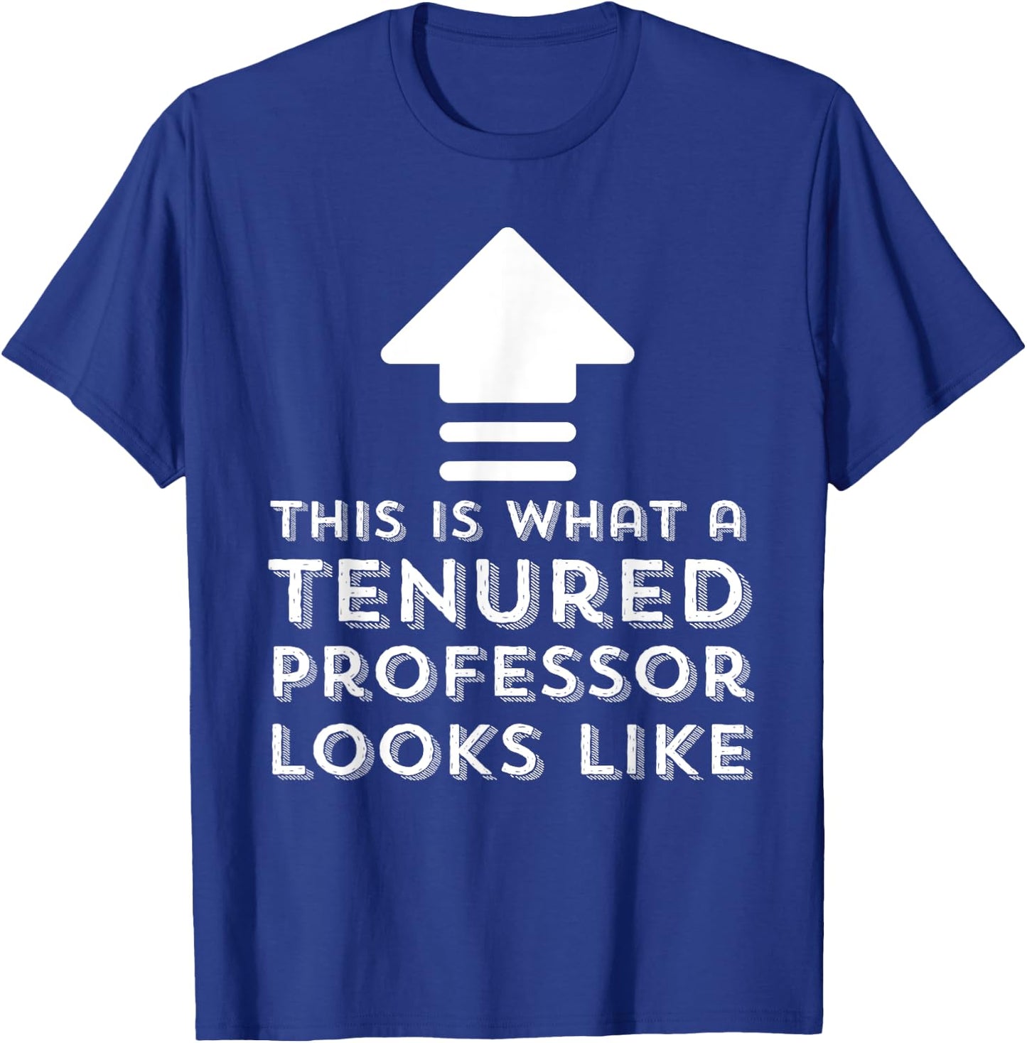 Tenure Gifts This Is What A Tenured Professor Looks Like T-Shirt - T-Shirt | Royal