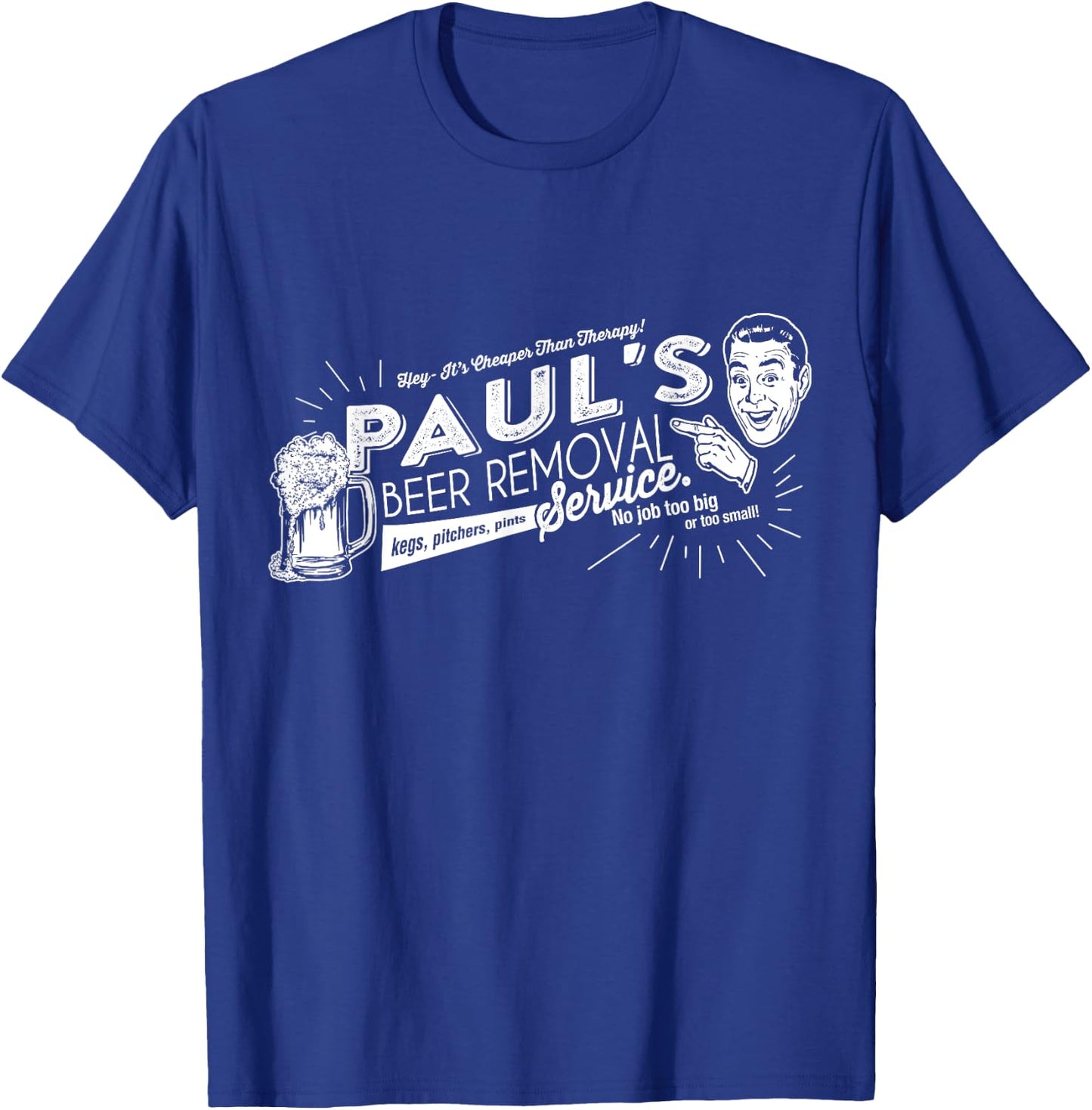 Paul's Beer Removal Service Funny Fathers Day or Birthday T-Shirt - T-Shirt | Royal