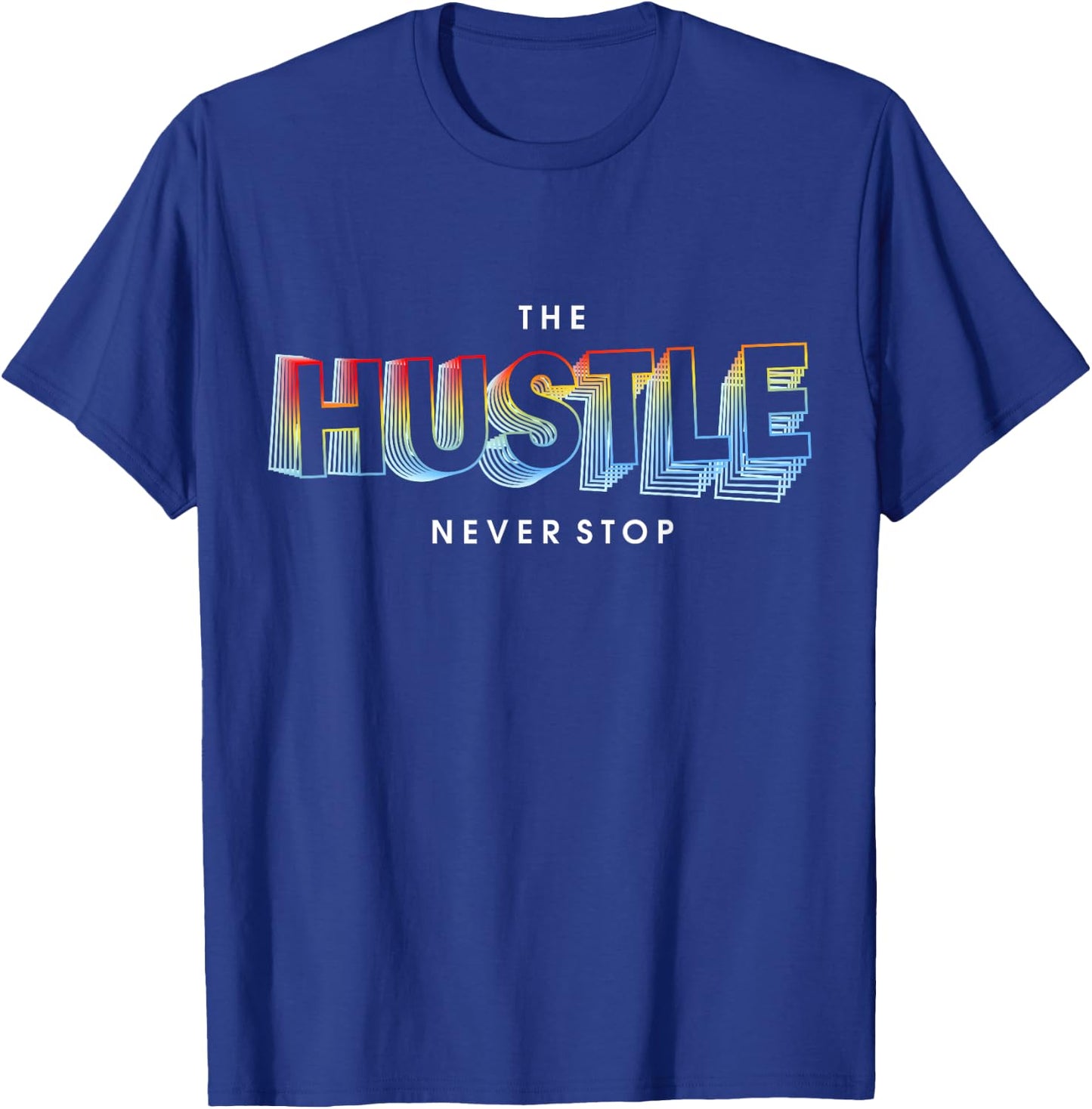 The Hustle Never Stop T-Shirt - T-Shirt | Royal